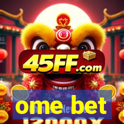 ome bet